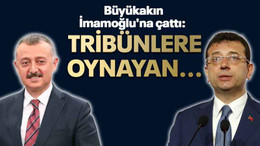 Büyükakın, İmamoğlu'na çattı: Tribünlere oynayan...